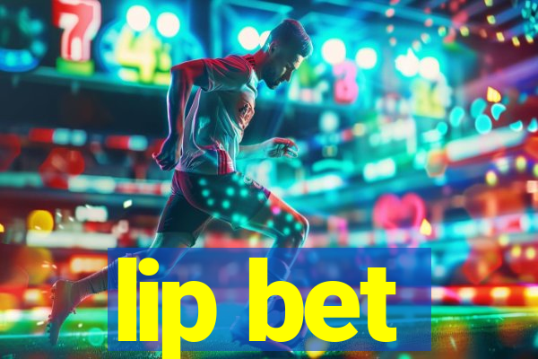 lip bet